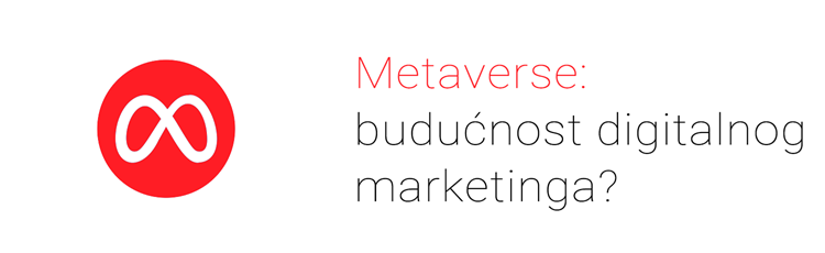 Metaverse: budućnost digitalnog marketinga?